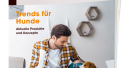 Trends für Hunde - Aktuelle Produkte und Konzepte