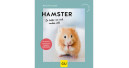 Hamster – So fühlen sie sich rundum wohl