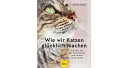 Wie wir Katzen glücklich machen